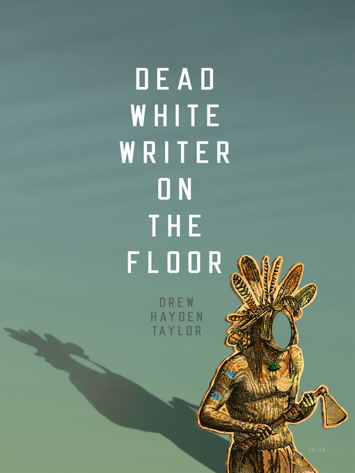 Title details for Dead White Writer on the Floor by Drew Hayden Taylor - Available